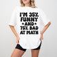 I'm 35% Funny And 75% Bad At Math - Funny Unisex Crewneck T-Shirt Sweatshirt Hoodie