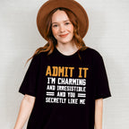 Admit It I'm Charming And Irresistible - Funny Unisex Crewneck T-Shirt Sweatshirt Hoodie