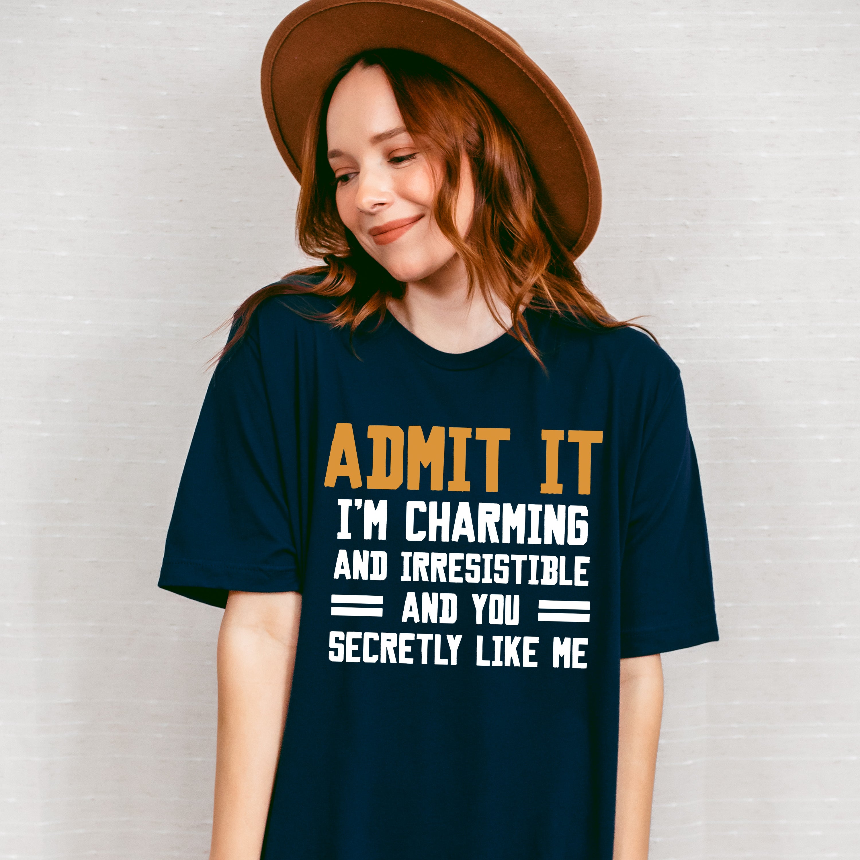 Admit It I'm Charming And Irresistible - Funny Unisex Crewneck T-Shirt Sweatshirt Hoodie