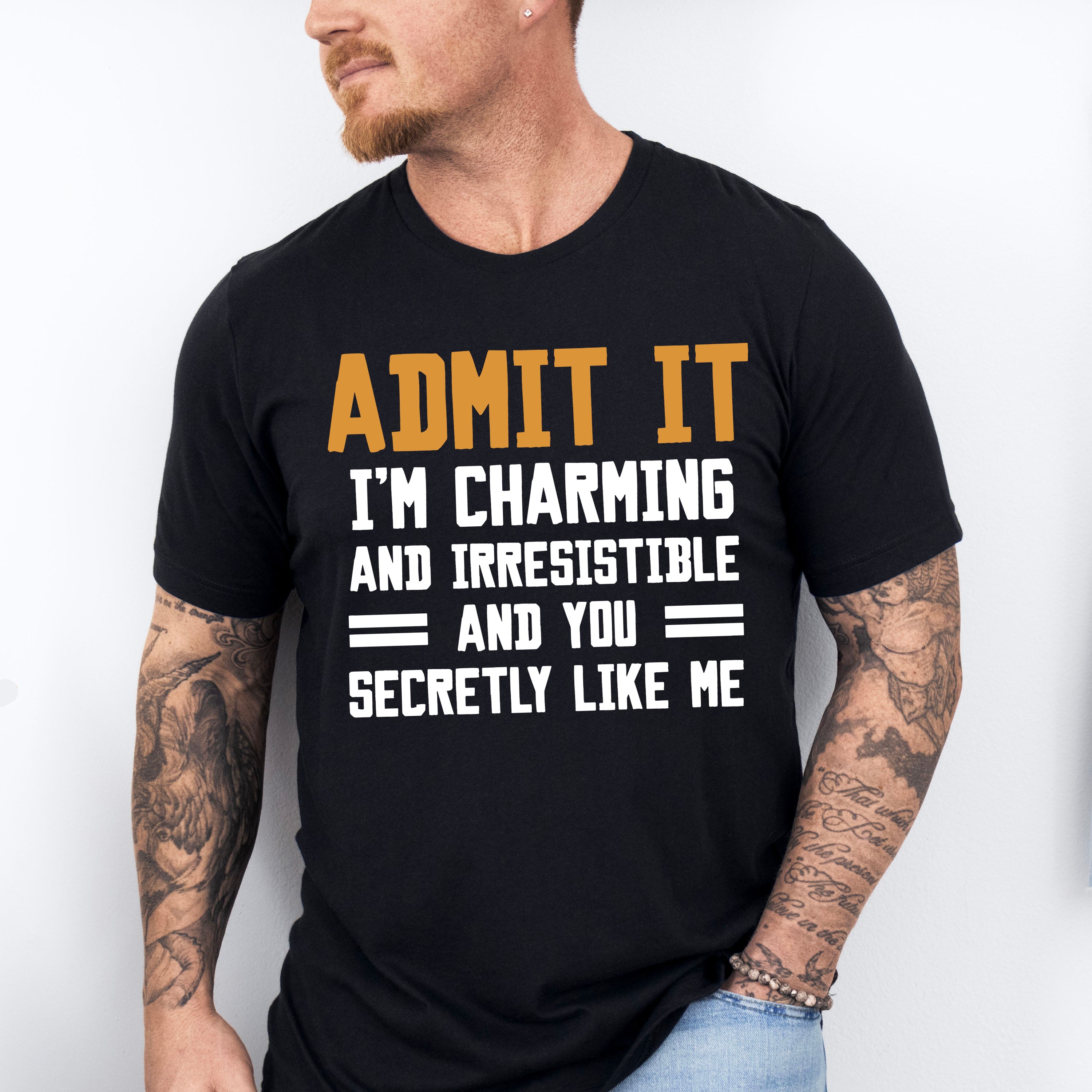 Admit It I'm Charming And Irresistible - Funny Unisex Crewneck T-Shirt Sweatshirt Hoodie