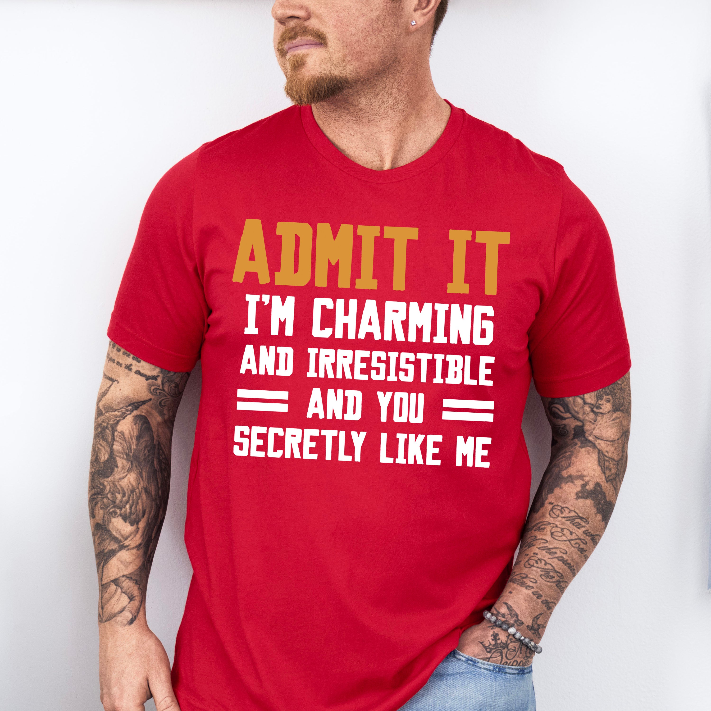 Admit It I'm Charming And Irresistible - Funny Unisex Crewneck T-Shirt Sweatshirt Hoodie