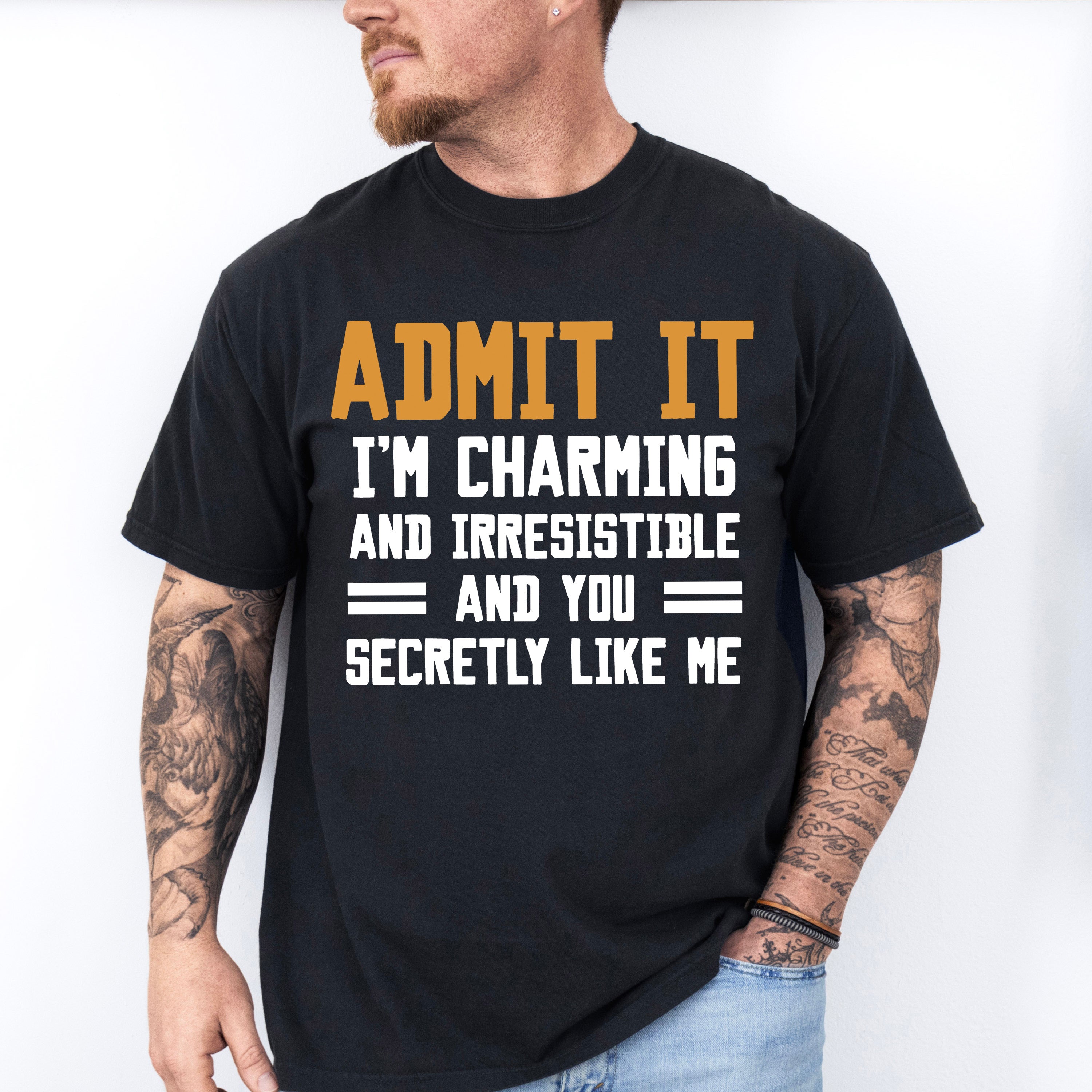 Admit It I'm Charming And Irresistible - Funny Unisex Crewneck T-Shirt Sweatshirt Hoodie