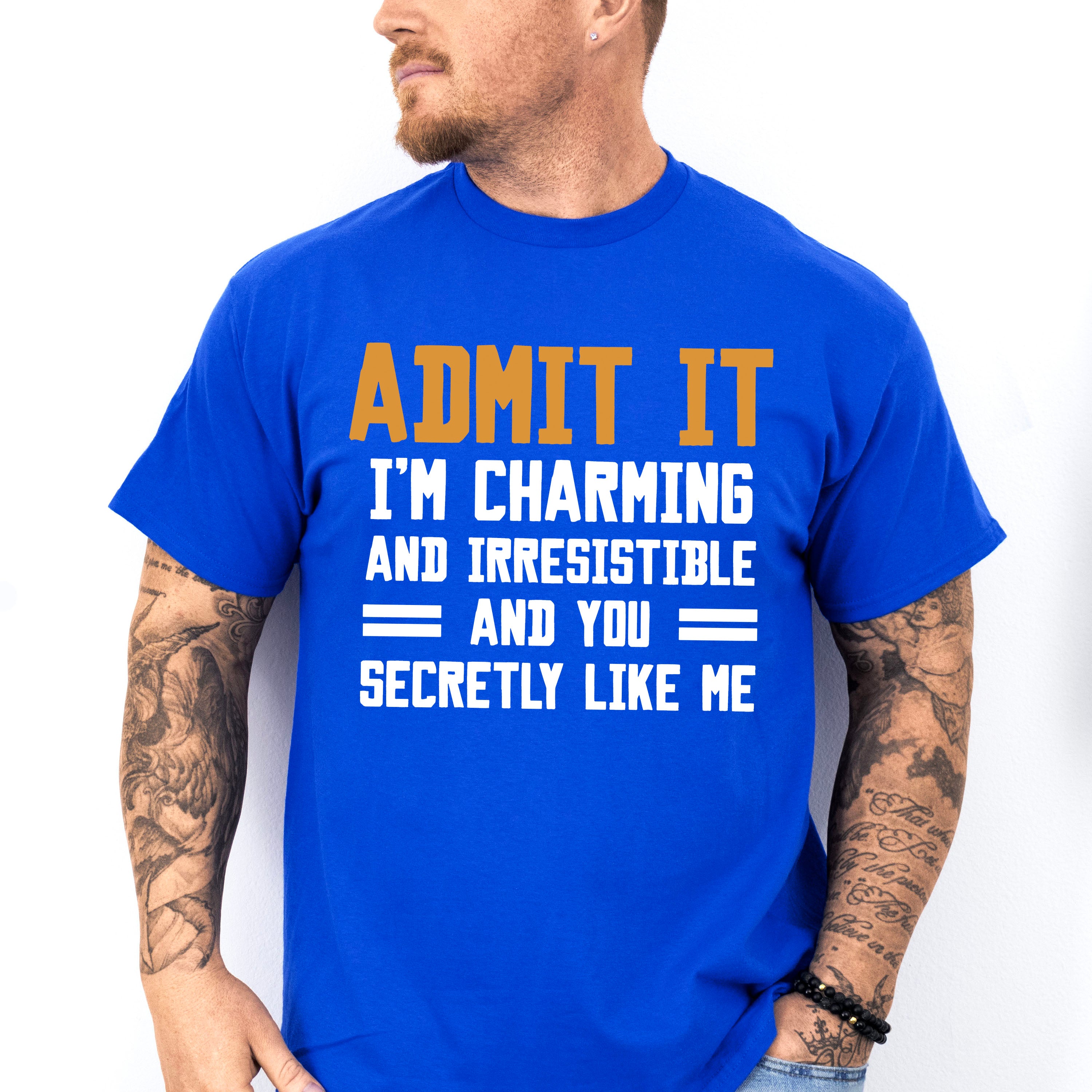 Admit It I'm Charming And Irresistible - Funny Unisex Crewneck T-Shirt Sweatshirt Hoodie
