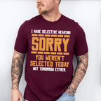 Sorry You Weren't Selected Today - Funny Unisex Crewneck T-Shirt Sweatshirt Hoodie