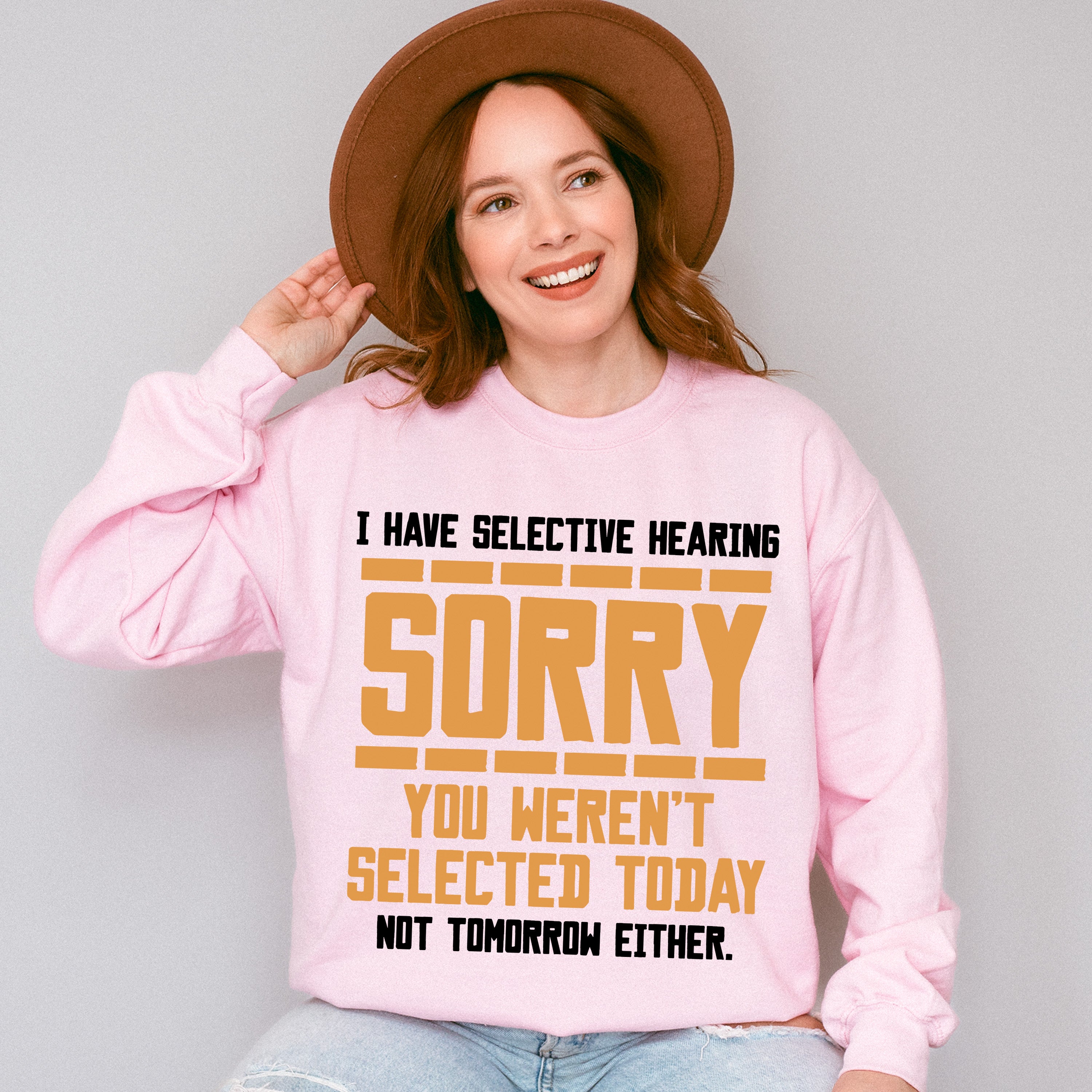 Sorry You Weren't Selected Today - Funny Unisex Crewneck T-Shirt Sweatshirt Hoodie