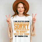 Sorry You Weren't Selected Today - Funny Unisex Crewneck T-Shirt Sweatshirt Hoodie