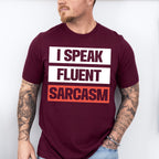 I Speak Fluent Sarcasm - Funny Unisex Crewneck T-Shirt Sweatshirt Hoodie