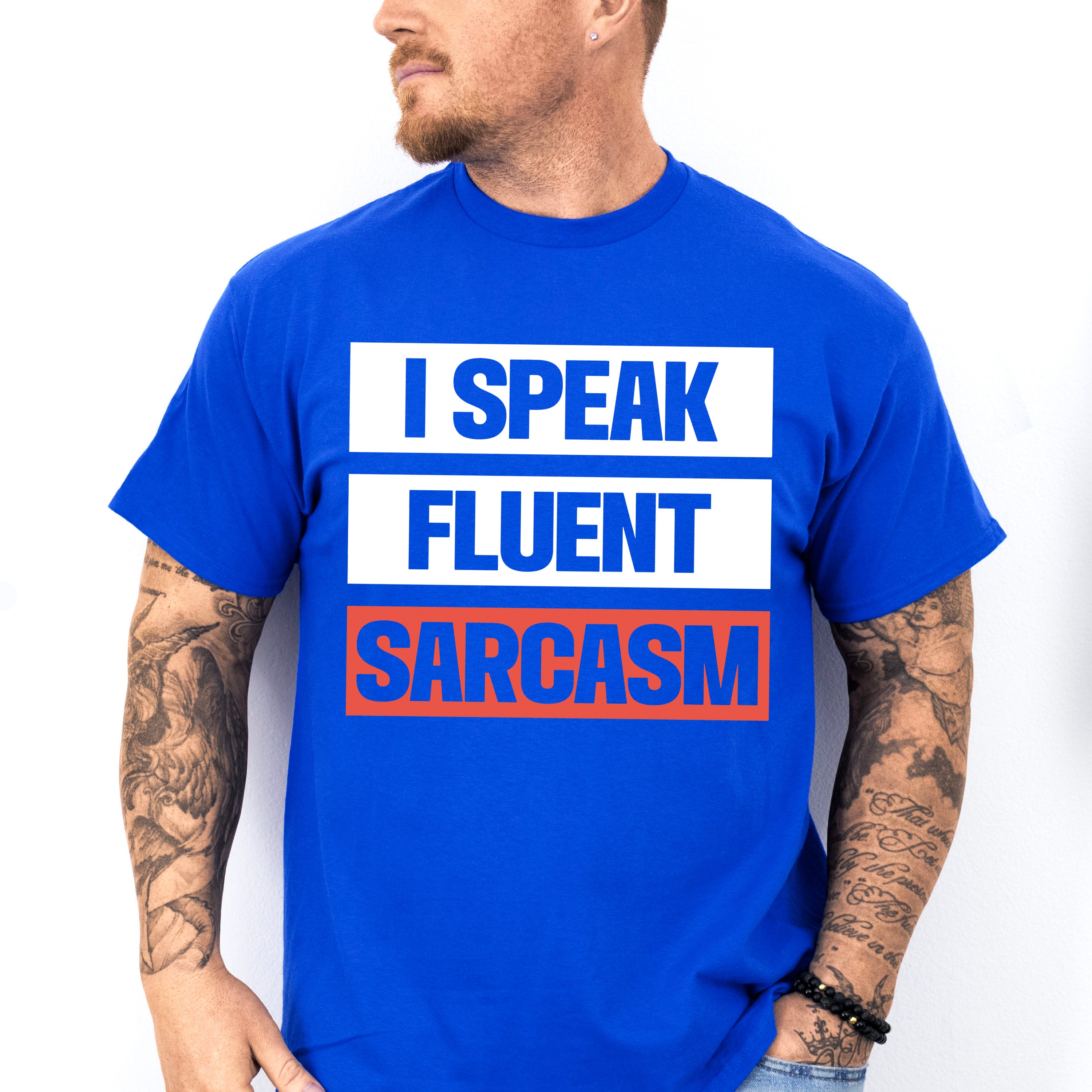 I Speak Fluent Sarcasm - Funny Unisex Crewneck T-Shirt Sweatshirt Hoodie