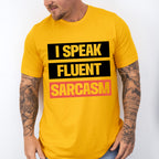 I Speak Fluent Sarcasm - Funny Unisex Crewneck T-Shirt Sweatshirt Hoodie