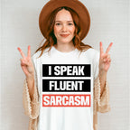 I Speak Fluent Sarcasm - Funny Unisex Crewneck T-Shirt Sweatshirt Hoodie
