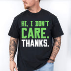 Hi, I Don't Care. Thanks. - Funny Unisex Crewneck T-Shirt Sweatshirt Hoodie