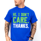 Hi, I Don't Care. Thanks. - Funny Unisex Crewneck T-Shirt Sweatshirt Hoodie