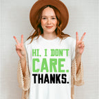 Hi, I Don't Care. Thanks. - Funny Unisex Crewneck T-Shirt Sweatshirt Hoodie
