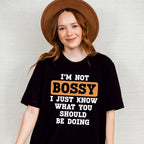 I'm Not Bossy - Funny Unisex Crewneck T-Shirt Sweatshirt Hoodie