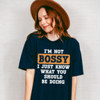 I'm Not Bossy - Funny Unisex Crewneck T-Shirt Sweatshirt Hoodie
