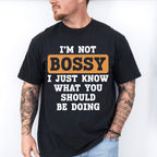 I'm Not Bossy - Funny Unisex Crewneck T-Shirt Sweatshirt Hoodie
