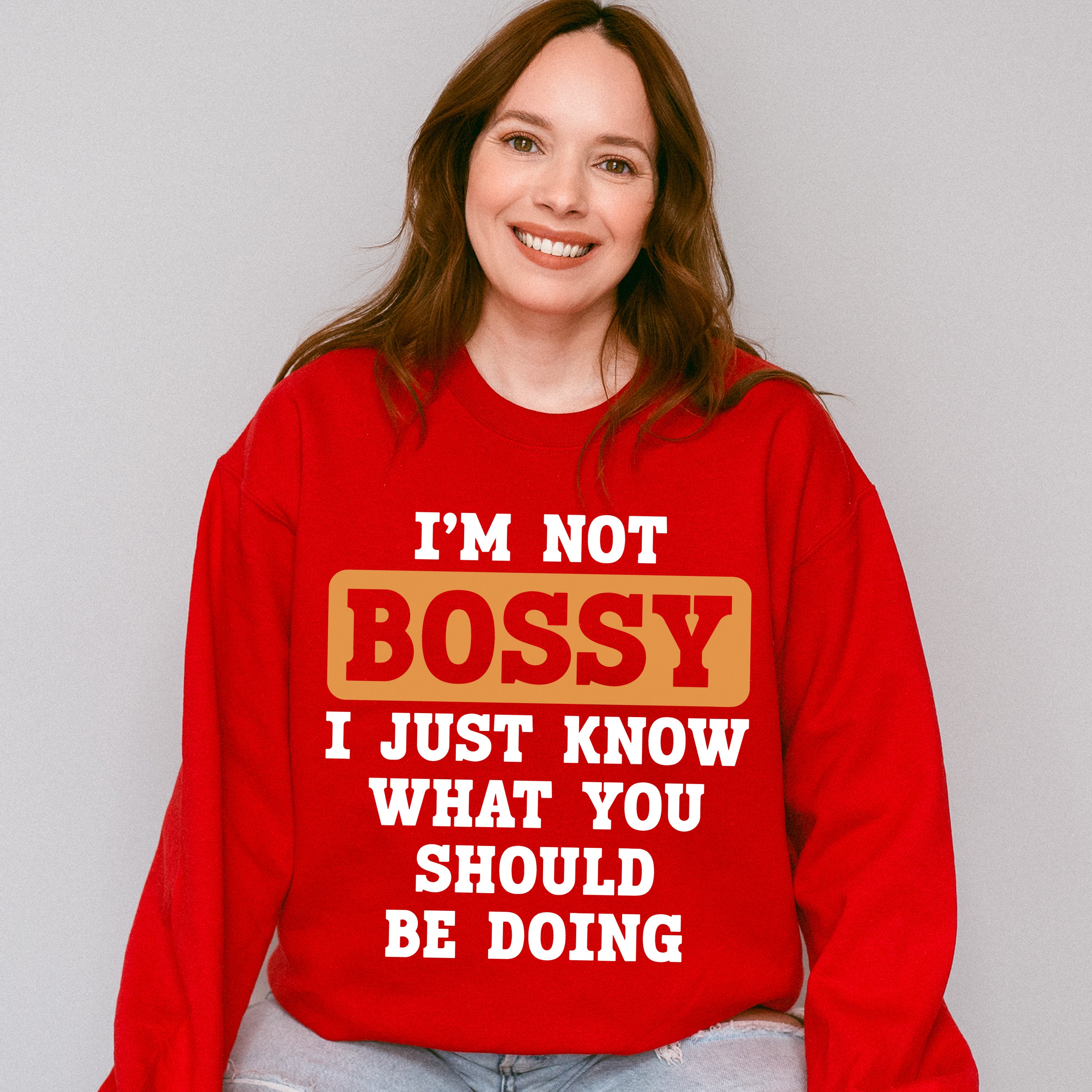 I'm Not Bossy - Funny Unisex Crewneck T-Shirt Sweatshirt Hoodie