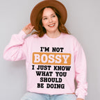 I'm Not Bossy - Funny Unisex Crewneck T-Shirt Sweatshirt Hoodie