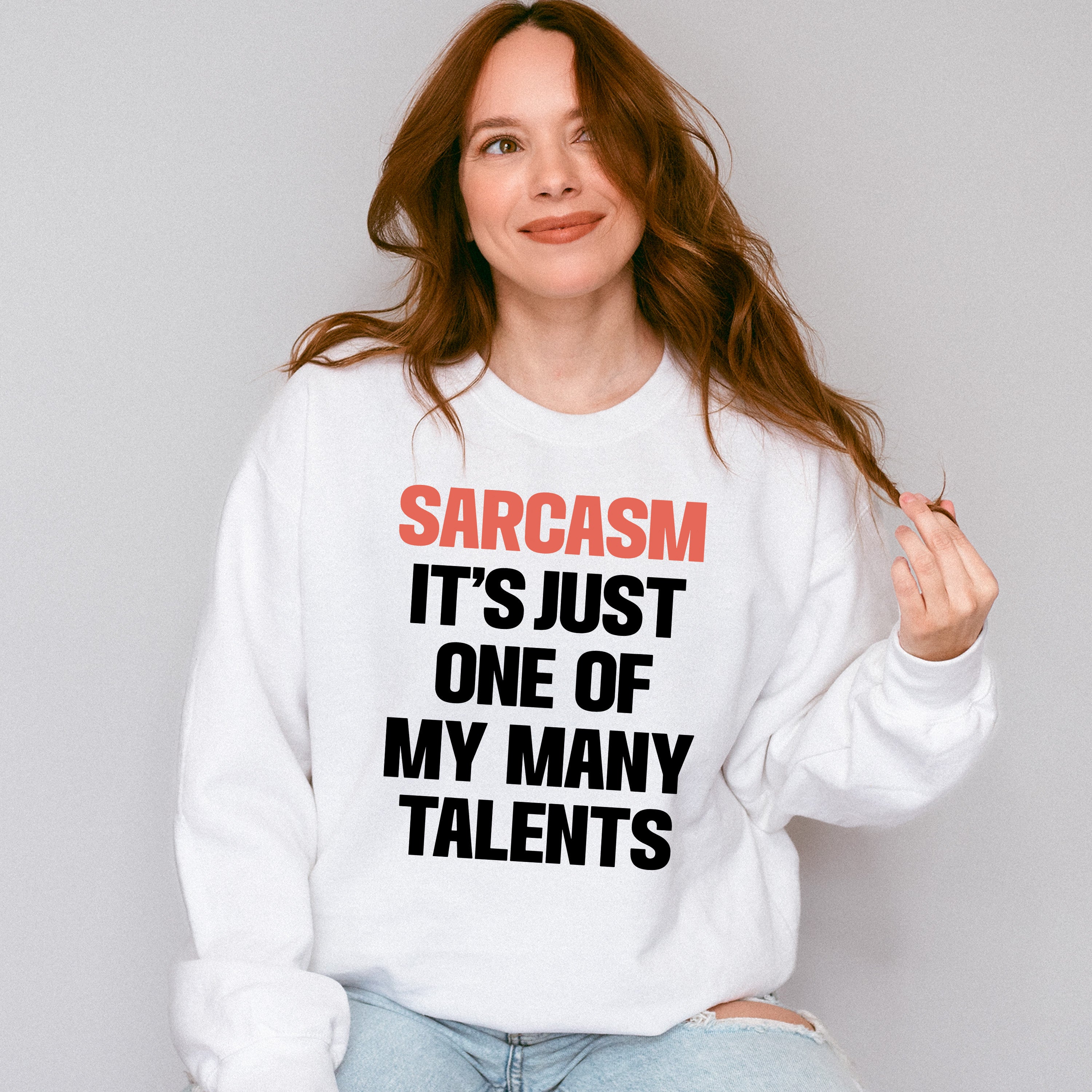 Sarcasm It's Just One Of My Many Talents - Funny Unisex Crewneck T-Shirt Sweatshirt Hoodie