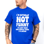 I'm Actually Not Funny - Funny Unisex Crewneck T-Shirt Sweatshirt Hoodie