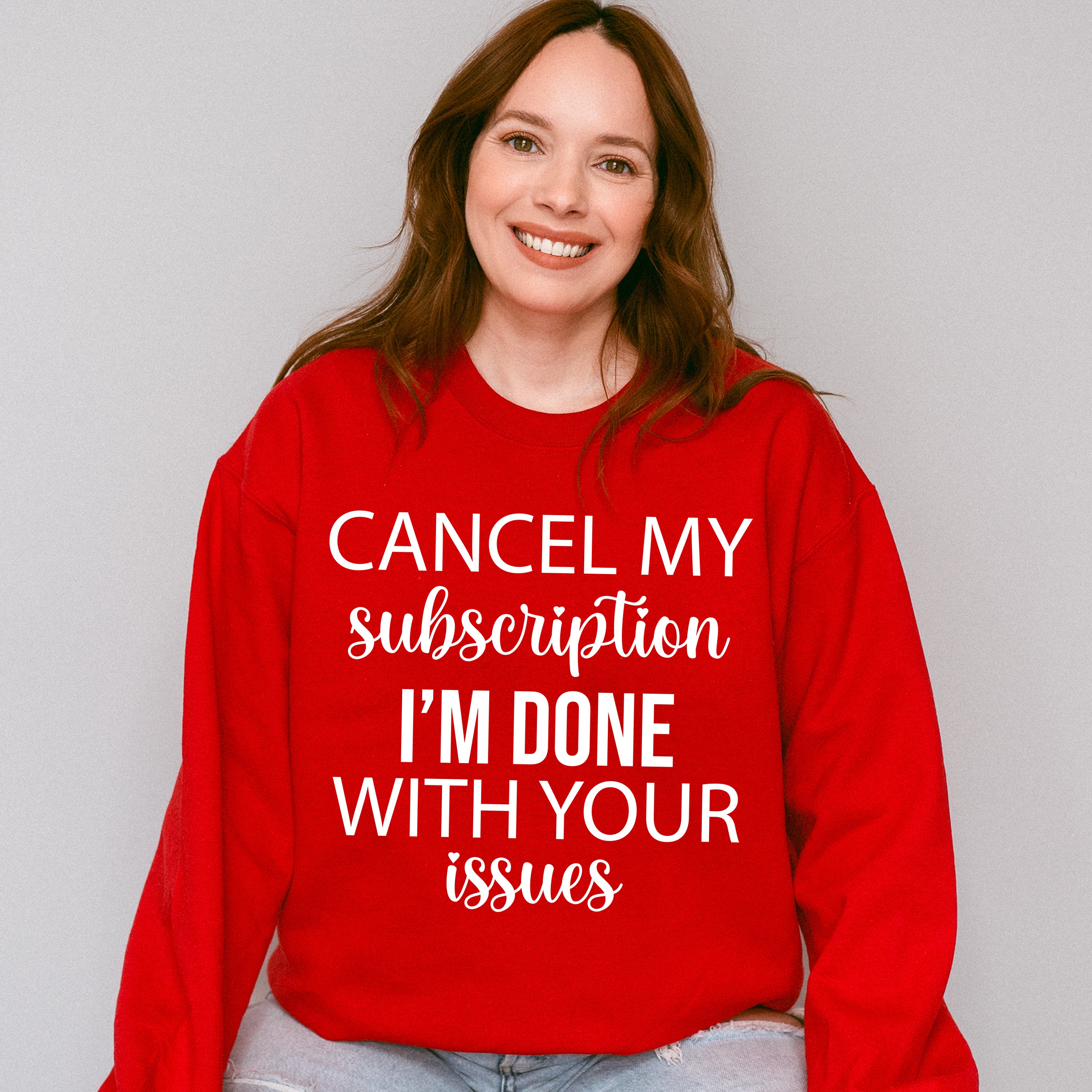 Cancel My Subscription - Funny Unisex Crewneck T-Shirt Sweatshirt Hoodie