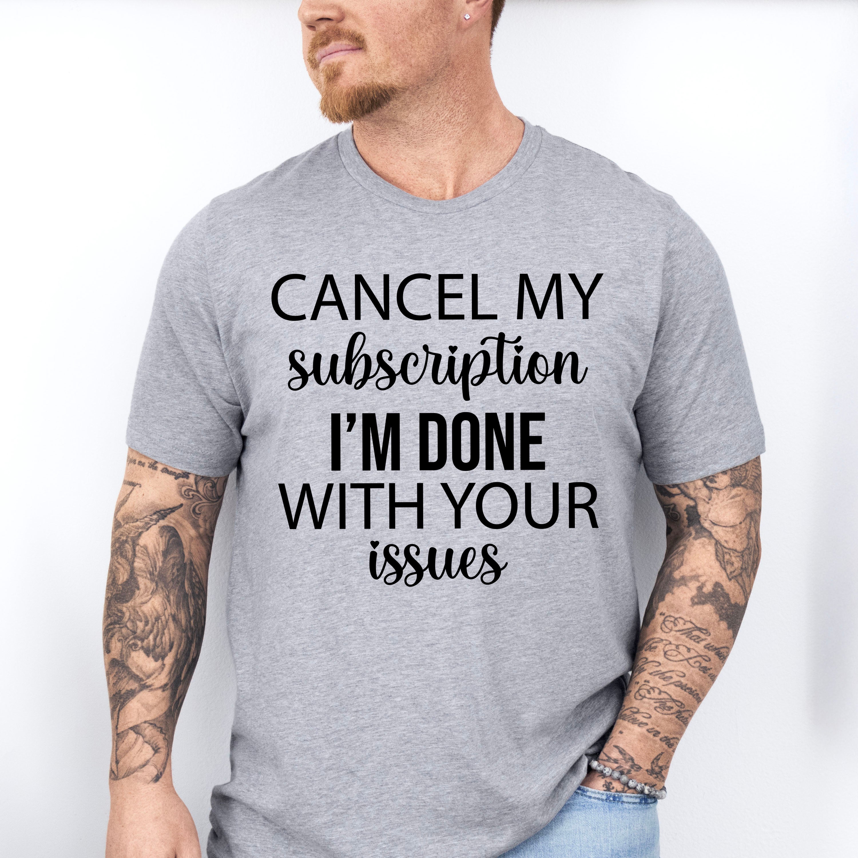 Cancel My Subscription - Funny Unisex Crewneck T-Shirt Sweatshirt Hoodie