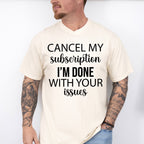 Cancel My Subscription - Funny Unisex Crewneck T-Shirt Sweatshirt Hoodie