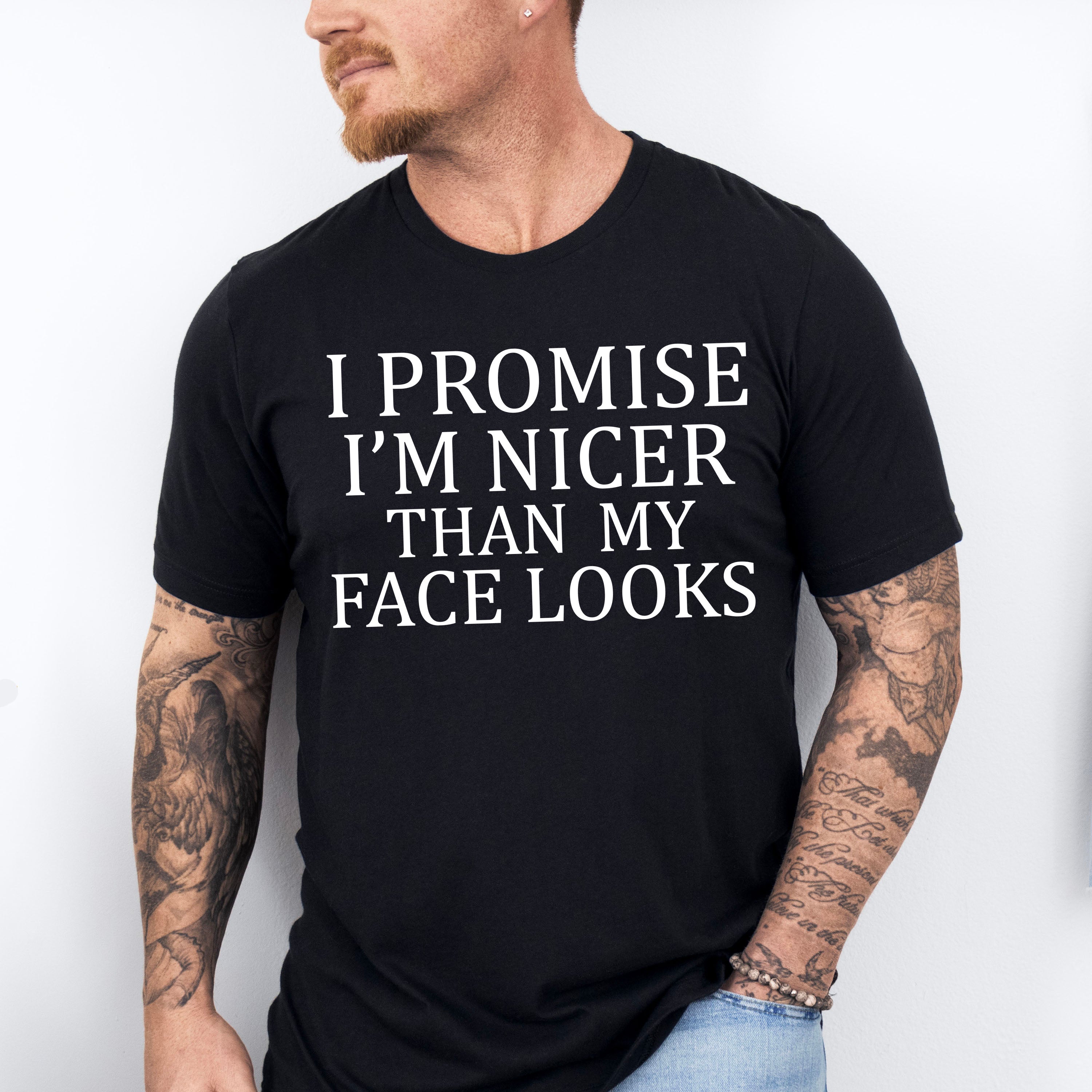 I Promise I'm Nicer Than My Face Looks - Funny Unisex Crewneck T-Shirt Sweatshirt Hoodie