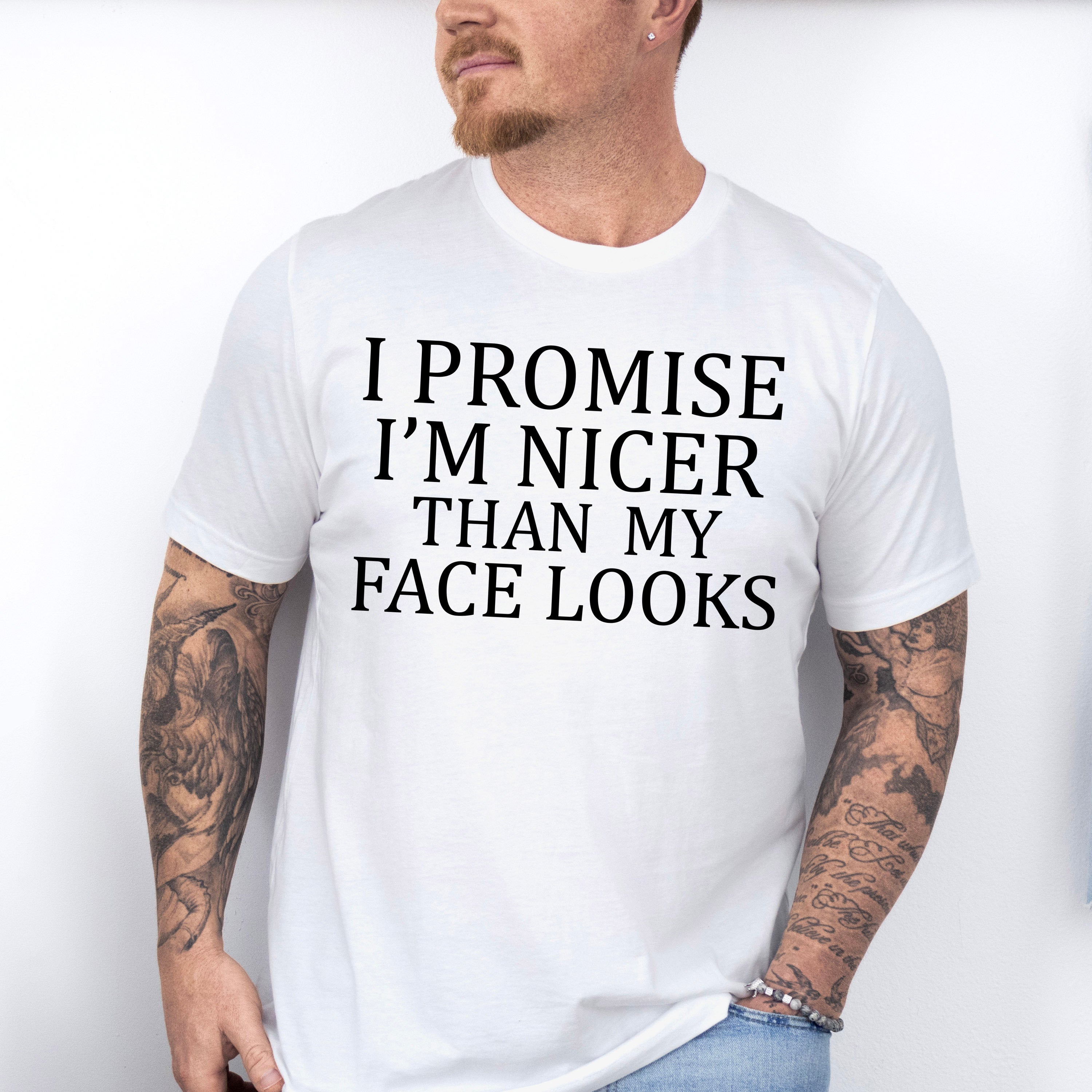 I Promise I'm Nicer Than My Face Looks - Funny Unisex Crewneck T-Shirt Sweatshirt Hoodie