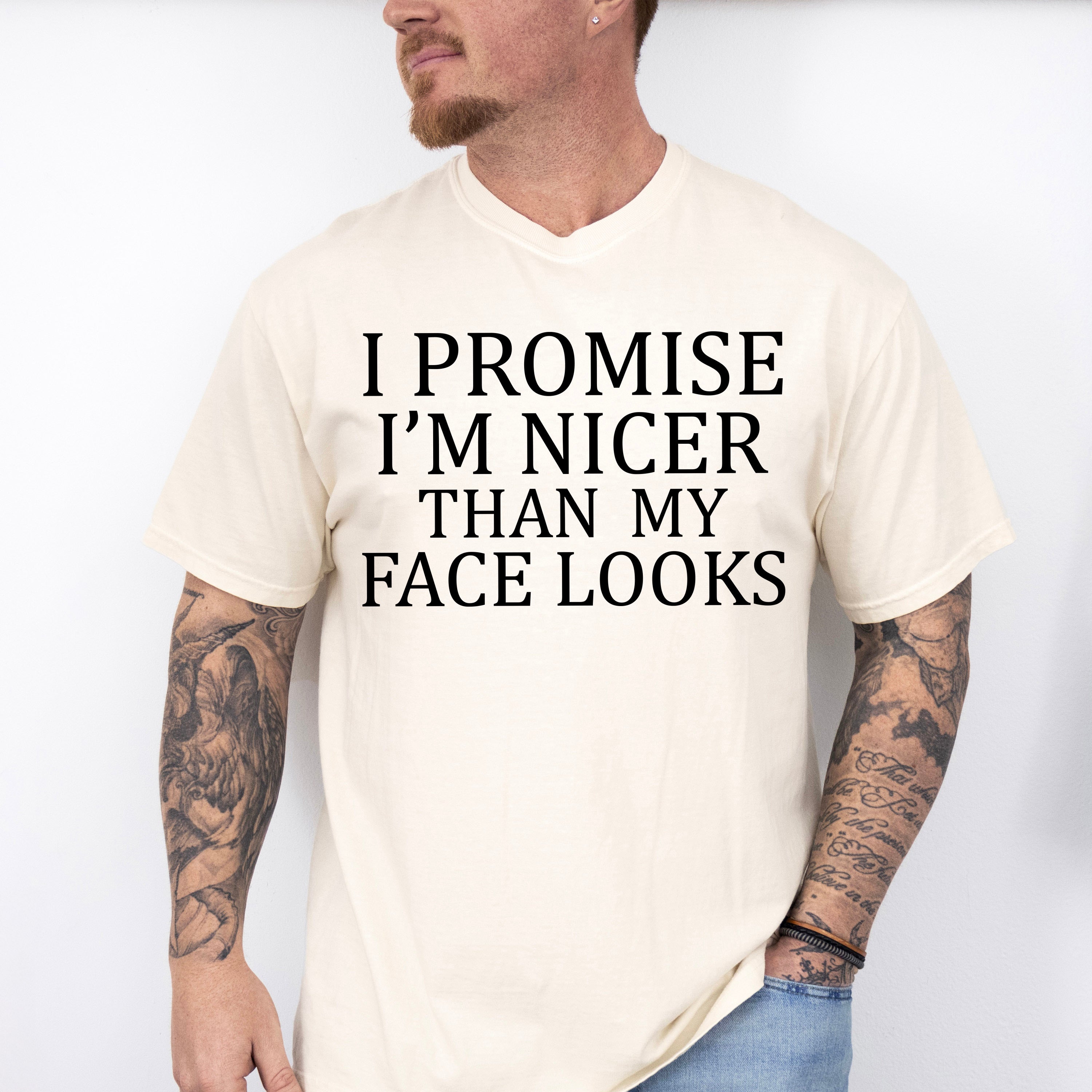 I Promise I'm Nicer Than My Face Looks - Funny Unisex Crewneck T-Shirt Sweatshirt Hoodie