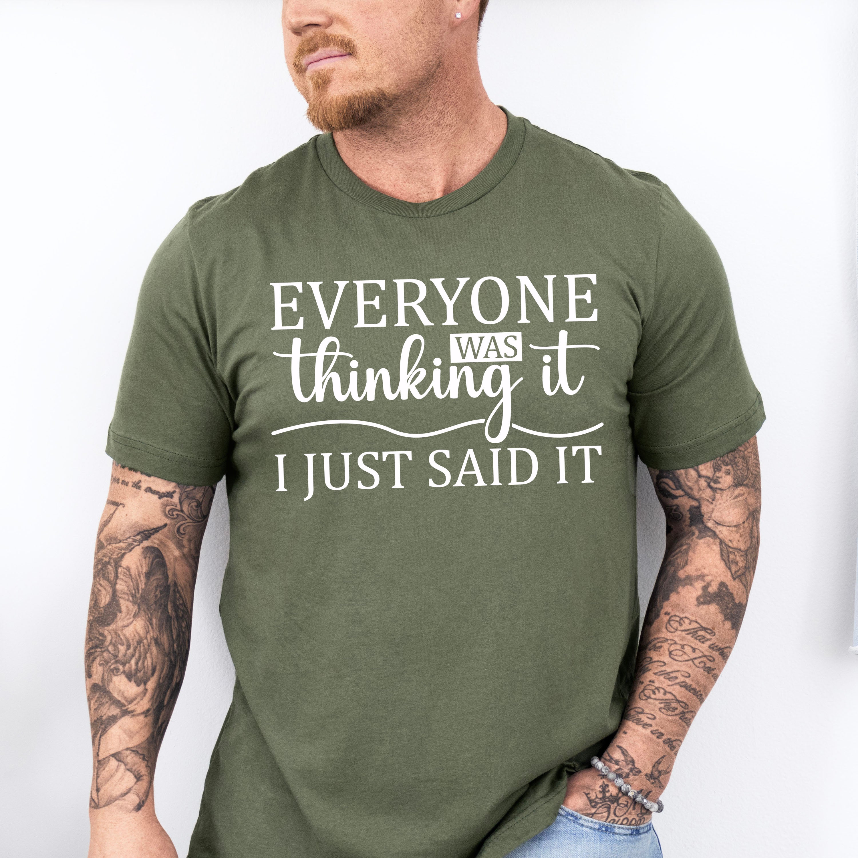 Everyone Was Thinking It - Funny Unisex Crewneck T-Shirt Sweatshirt Hoodie