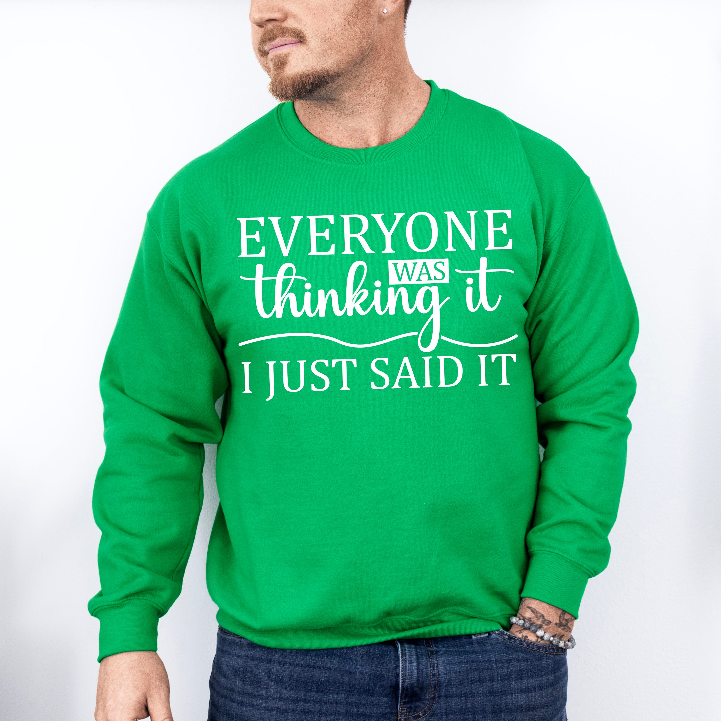 Everyone Was Thinking It - Funny Unisex Crewneck T-Shirt Sweatshirt Hoodie