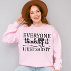 Everyone Was Thinking It - Funny Unisex Crewneck T-Shirt Sweatshirt Hoodie