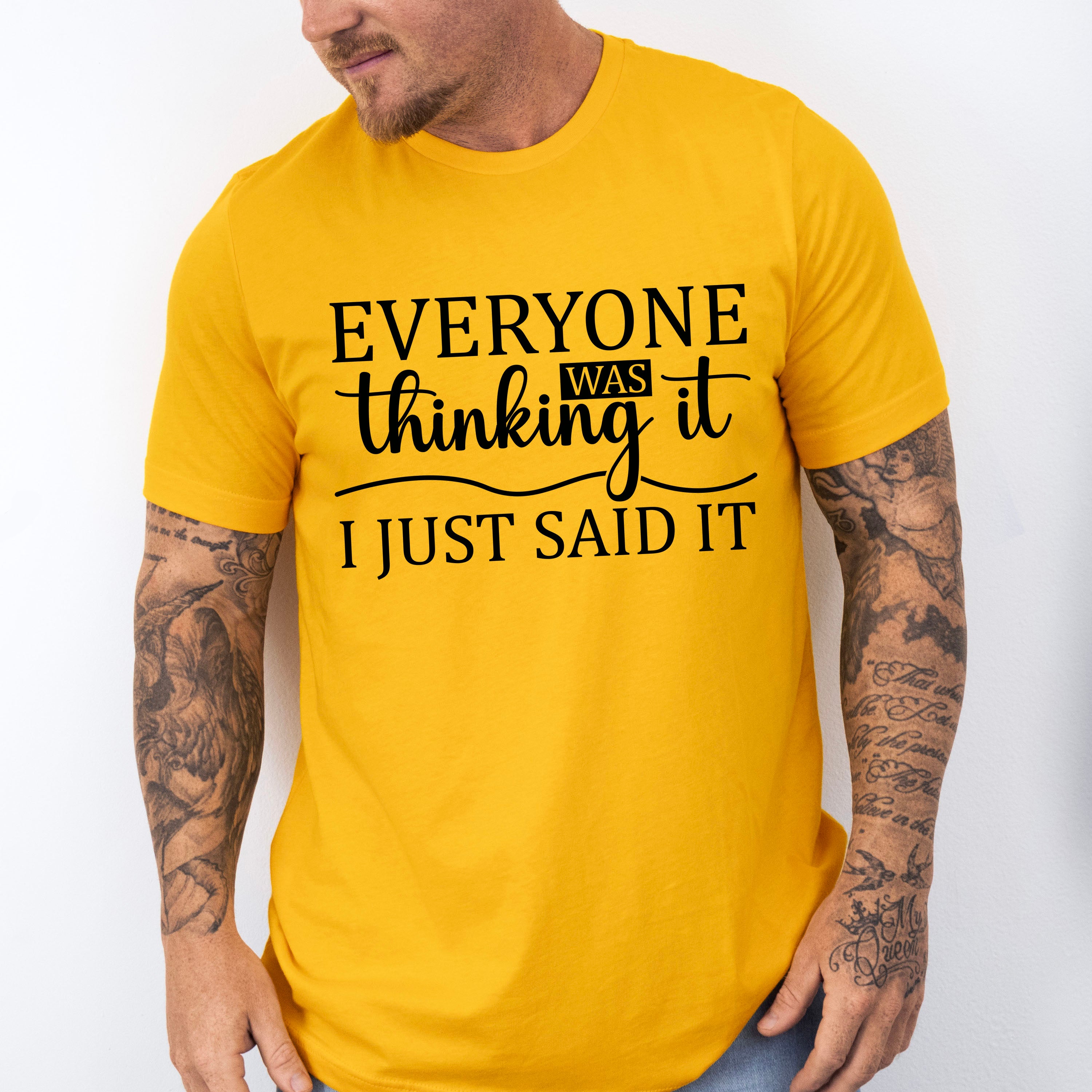 Everyone Was Thinking It - Funny Unisex Crewneck T-Shirt Sweatshirt Hoodie