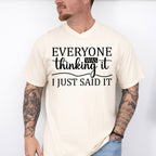 Everyone Was Thinking It - Funny Unisex Crewneck T-Shirt Sweatshirt Hoodie