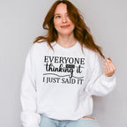 Everyone Was Thinking It - Funny Unisex Crewneck T-Shirt Sweatshirt Hoodie