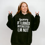 Sorry If I Looked Interested I'm Not - Funny Unisex Crewneck T-Shirt Sweatshirt Hoodie
