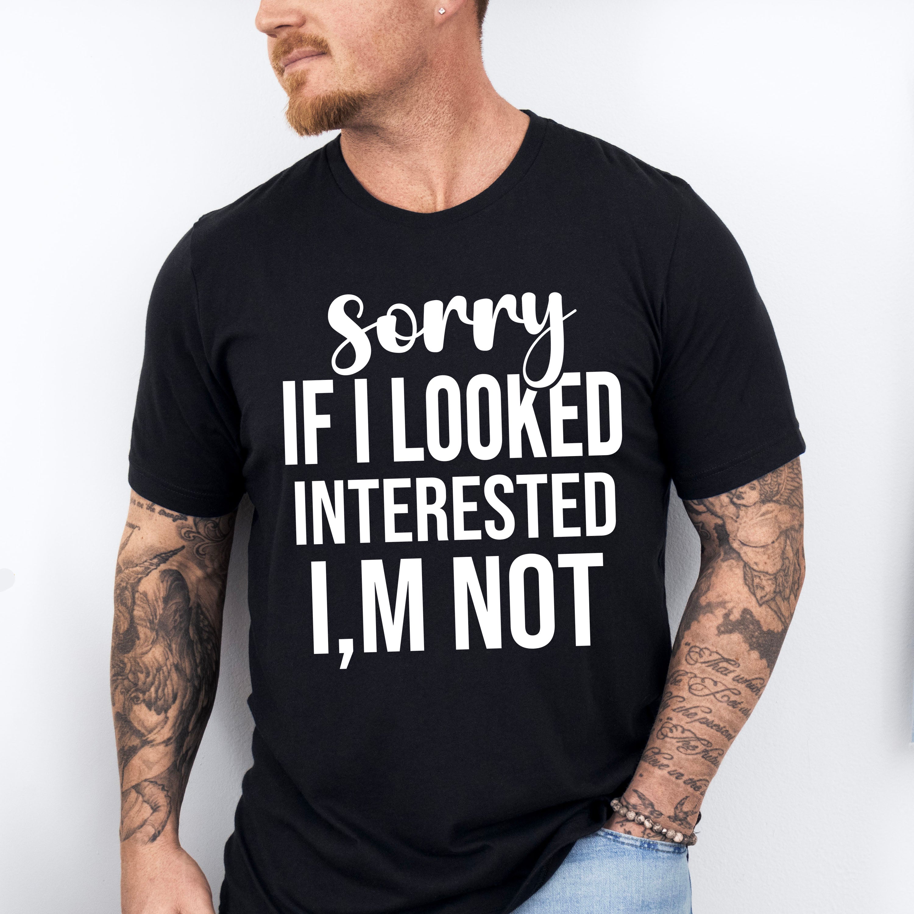 Sorry If I Looked Interested I'm Not - Funny Unisex Crewneck T-Shirt Sweatshirt Hoodie