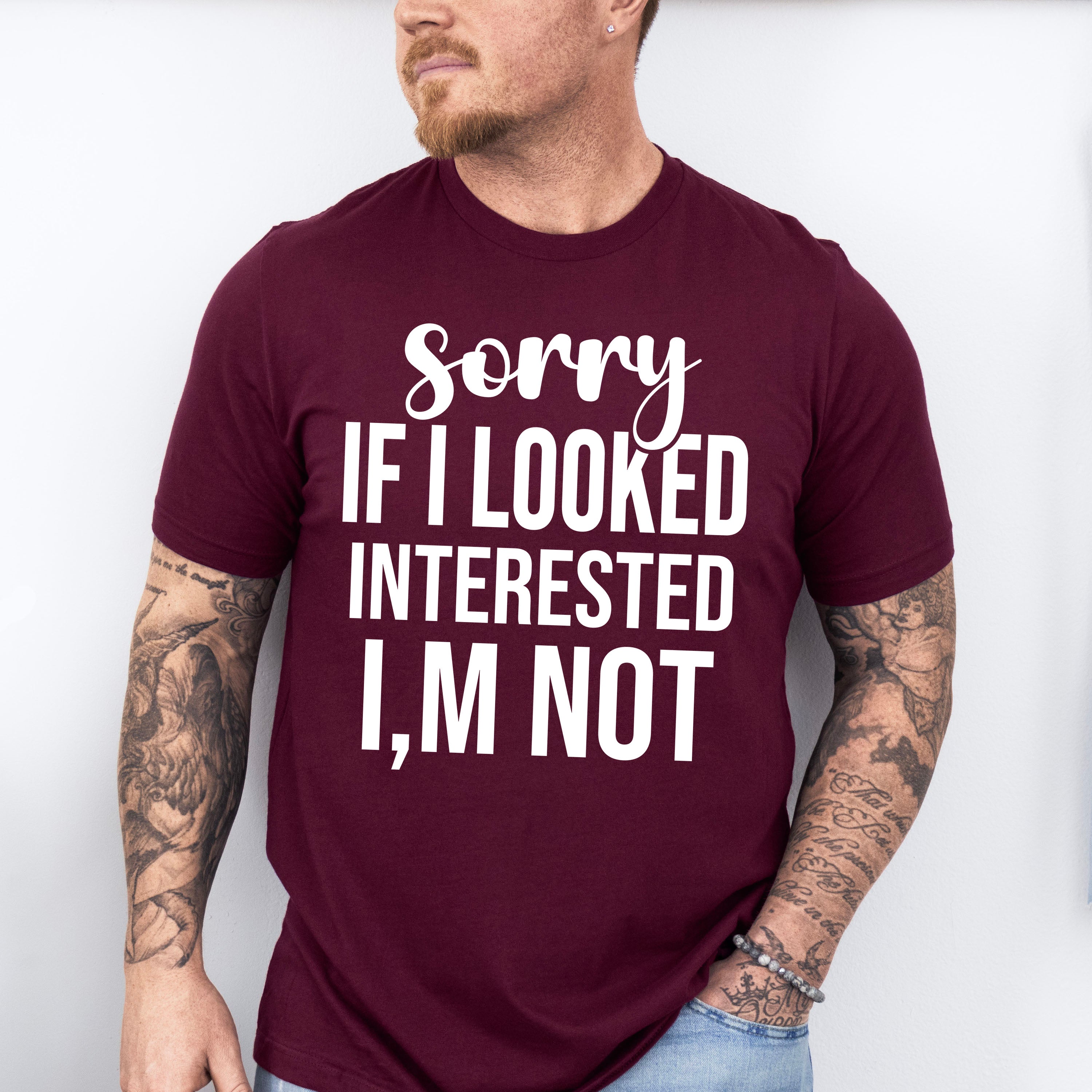 Sorry If I Looked Interested I'm Not - Funny Unisex Crewneck T-Shirt Sweatshirt Hoodie