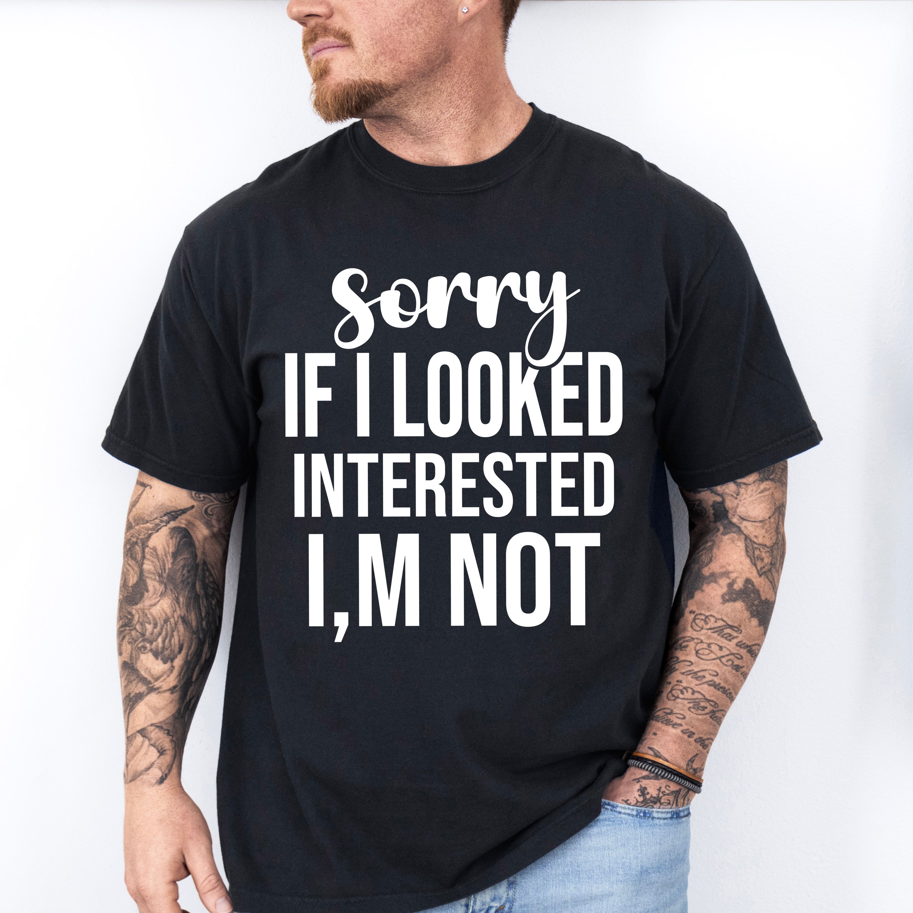 Sorry If I Looked Interested I'm Not - Funny Unisex Crewneck T-Shirt Sweatshirt Hoodie