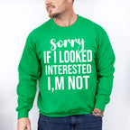 Sorry If I Looked Interested I'm Not - Funny Unisex Crewneck T-Shirt Sweatshirt Hoodie