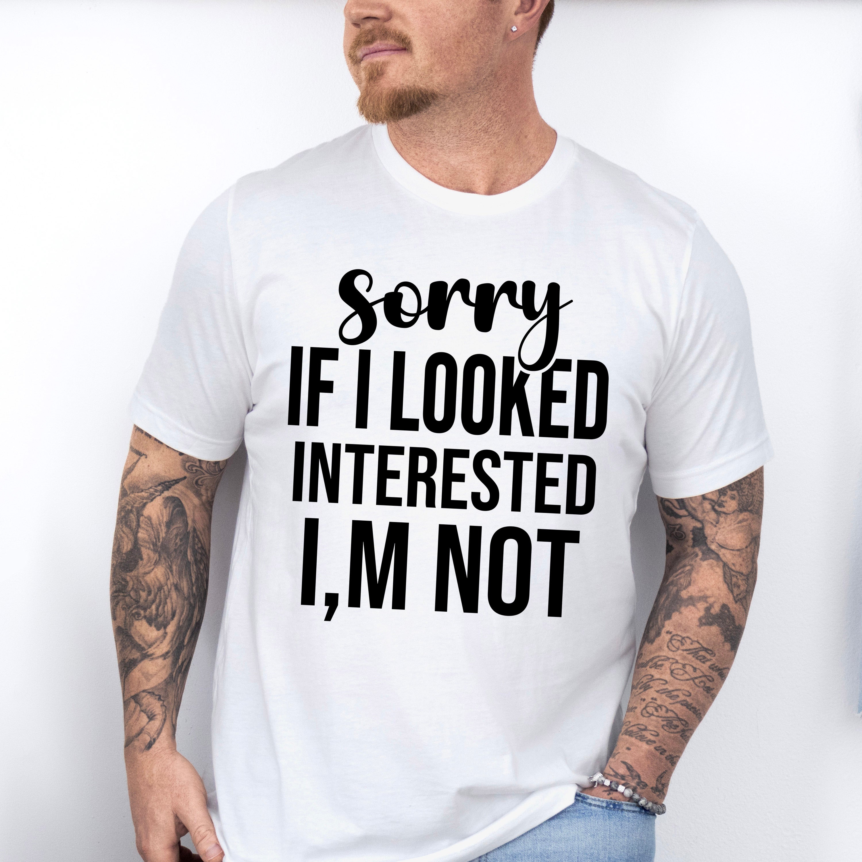 Sorry If I Looked Interested I'm Not - Funny Unisex Crewneck T-Shirt Sweatshirt Hoodie