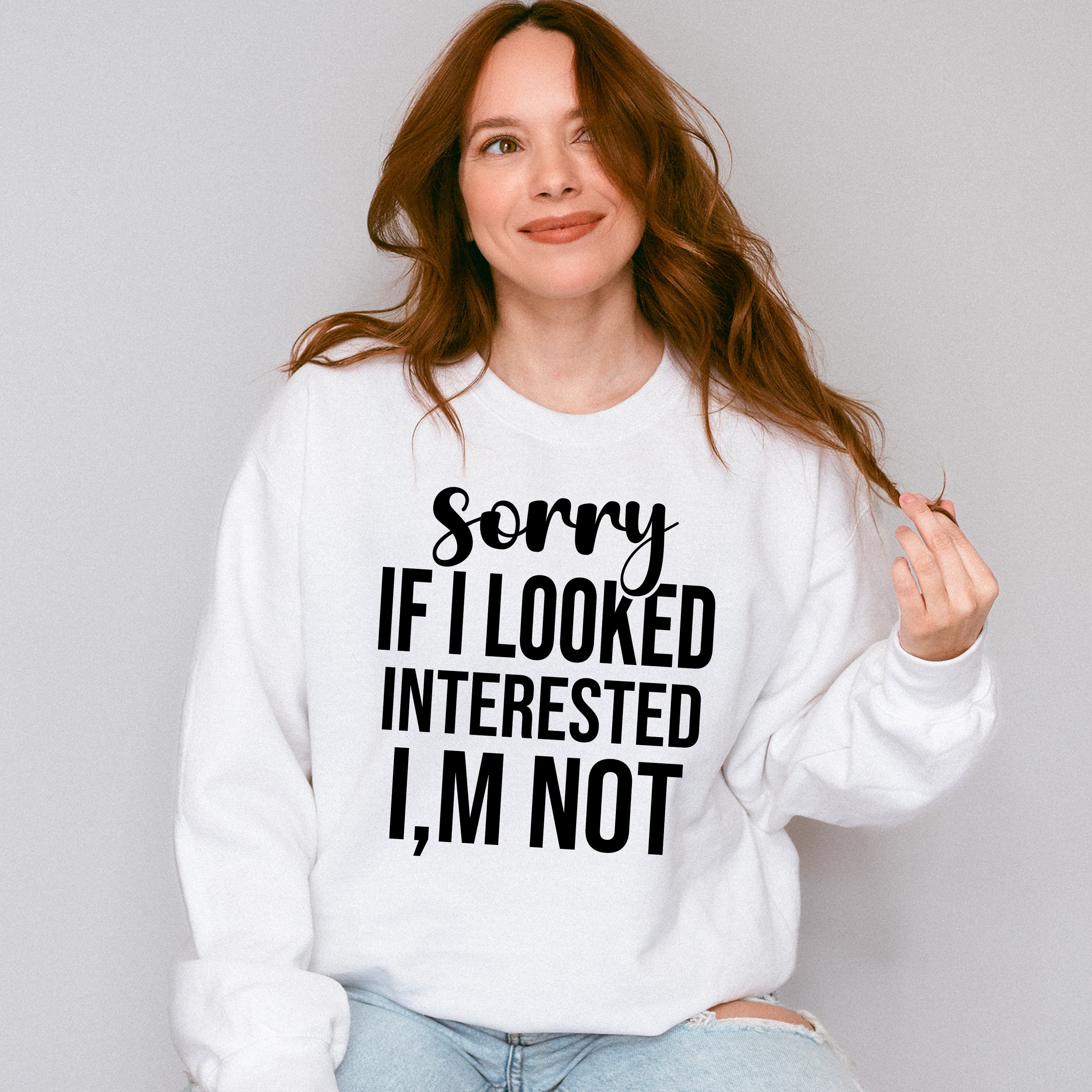 Sorry If I Looked Interested I'm Not - Funny Unisex Crewneck T-Shirt Sweatshirt Hoodie