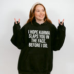 I Hope Karma Slaps You In The Face - Funny Unisex Crewneck T-Shirt Sweatshirt Hoodie
