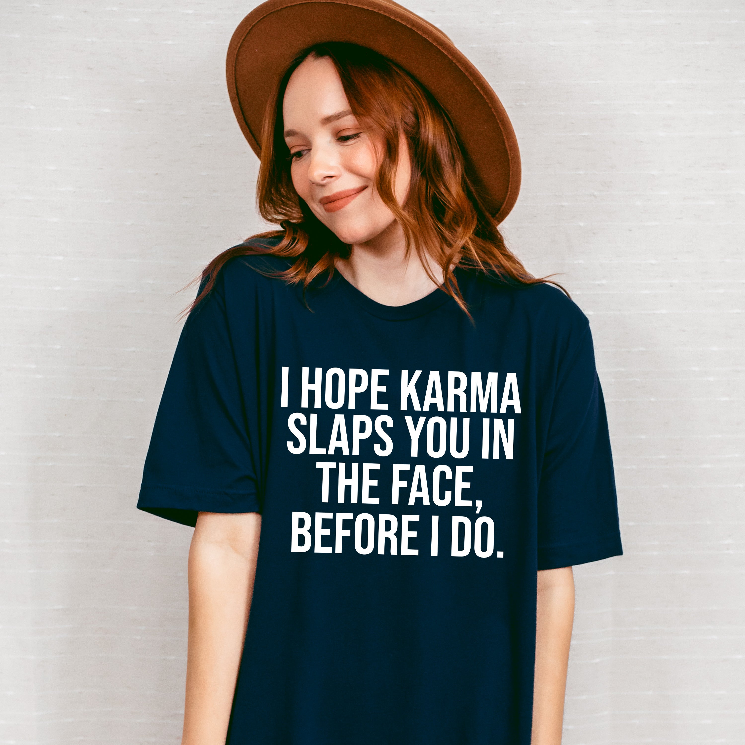 I Hope Karma Slaps You In The Face - Funny Unisex Crewneck T-Shirt Sweatshirt Hoodie