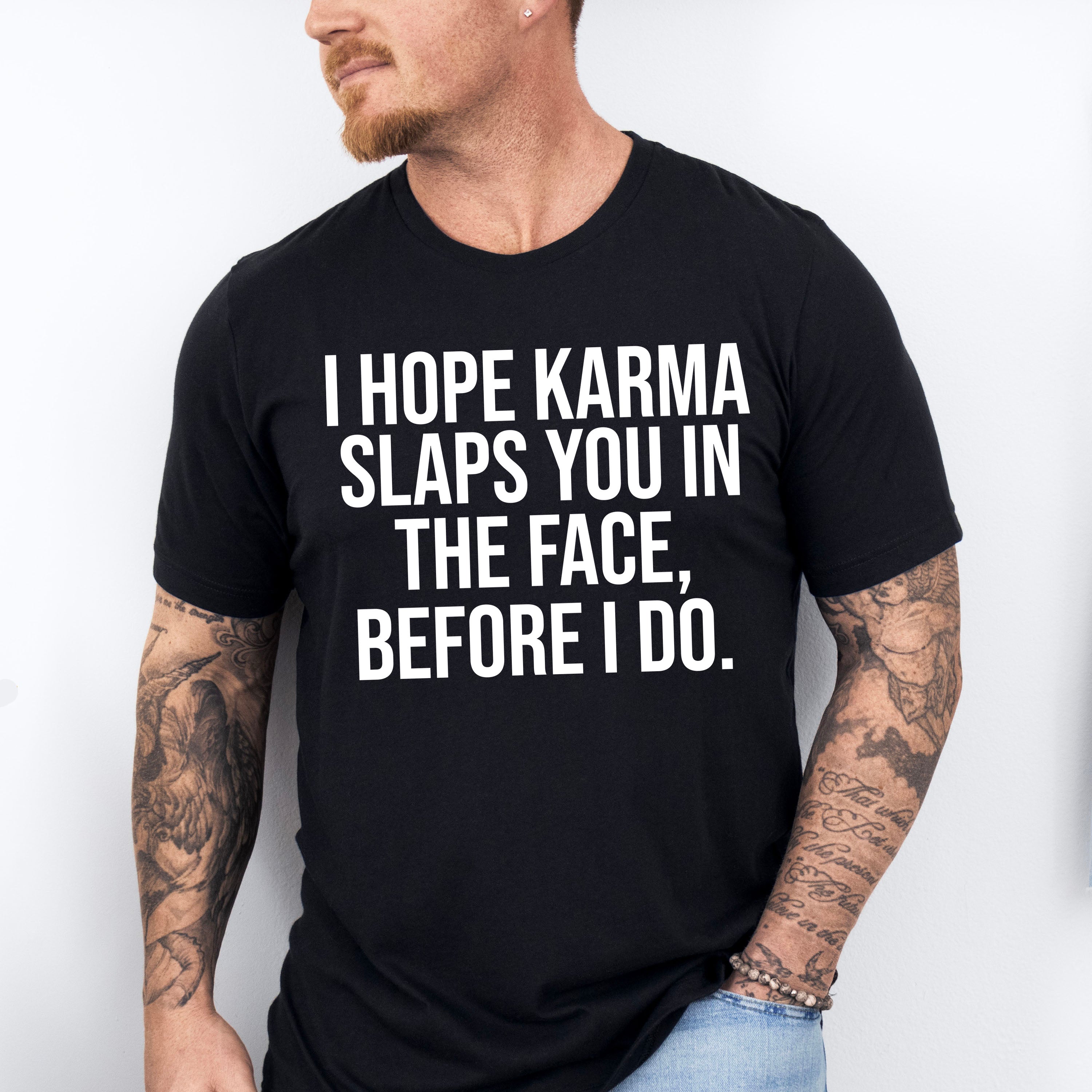 I Hope Karma Slaps You In The Face - Funny Unisex Crewneck T-Shirt Sweatshirt Hoodie