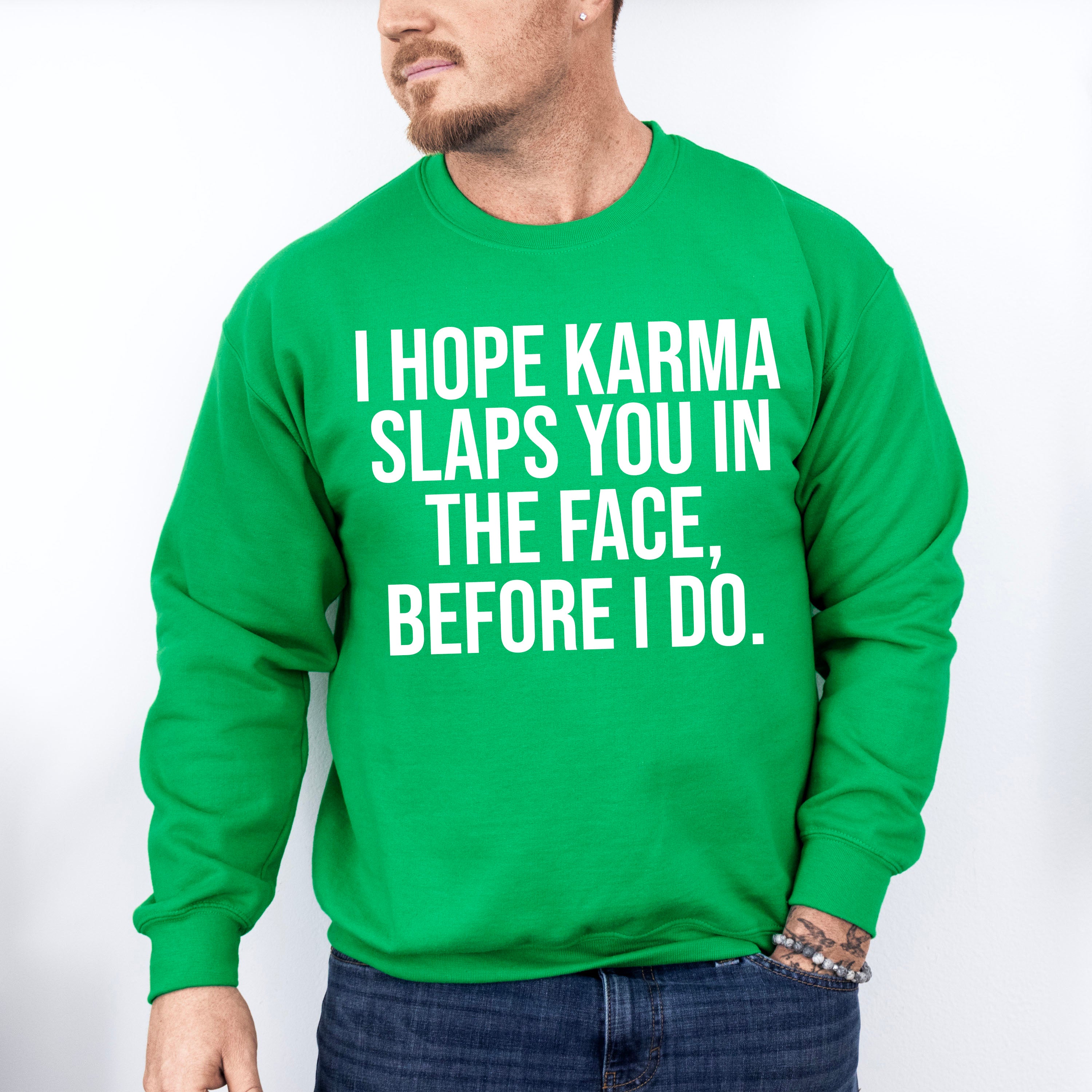 I Hope Karma Slaps You In The Face - Funny Unisex Crewneck T-Shirt Sweatshirt Hoodie