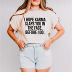 I Hope Karma Slaps You In The Face - Funny Unisex Crewneck T-Shirt Sweatshirt Hoodie