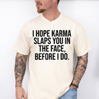 I Hope Karma Slaps You In The Face - Funny Unisex Crewneck T-Shirt Sweatshirt Hoodie
