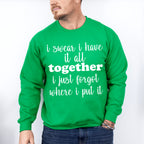 I Swear I Have It All Together - Funny Unisex Crewneck T-Shirt Sweatshirt Hoodie